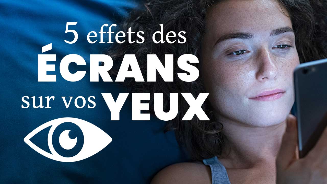 5 effets des écrans sur vos yeux