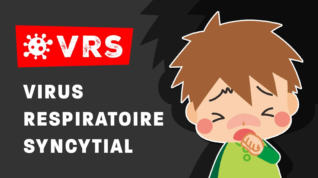 Le virus respiratoire syncytial (VRS)